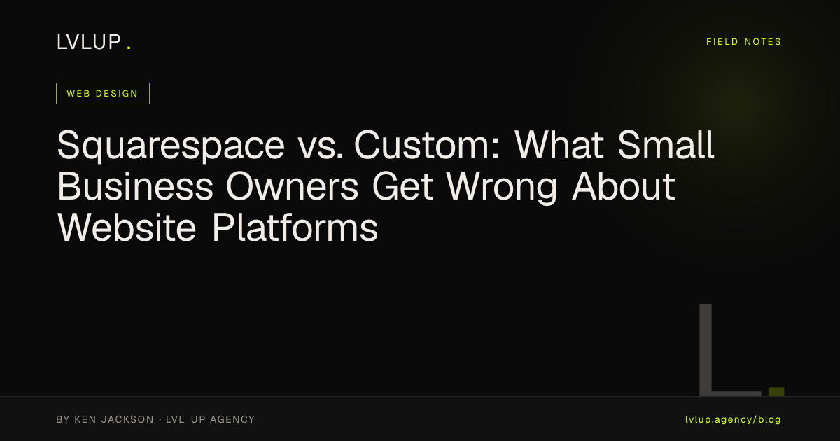 Squarespace vs. Custom: What Small Business Owners Get Wrong About Website Platforms