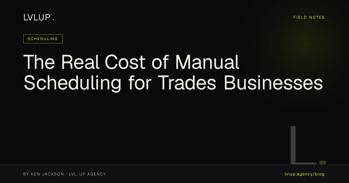 The Real Cost of Manual Scheduling for Trades Businesses
