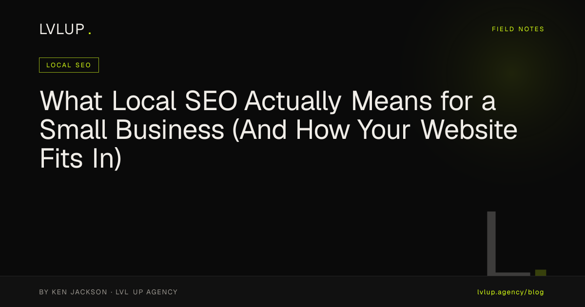 What Local SEO Actually Means for a Small Business (And How Your Website Fits In)